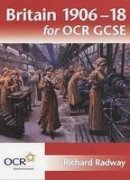Britain 1906-18 for Ocr Gcse (9780340846728) by Radway, Richard