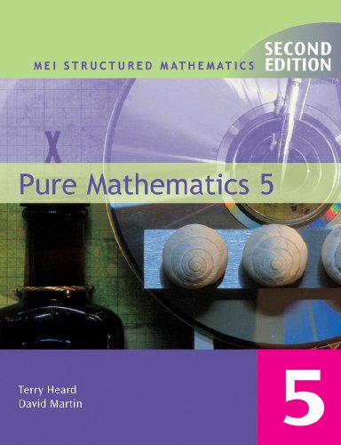 MEI Structured Mathematics: Pure Mathematics 5 (MEI Structured Mathematics (A+AS Level)) (Book 5) (9780340846919) by David Martin; Terry Heard