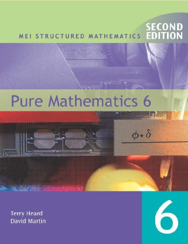 MEI Structured Mathematics: Pure Mathematics 6 (MEI Structured Mathematics (A + AS Level)) (Book 6) (9780340847565) by David Martin; Terry Heard