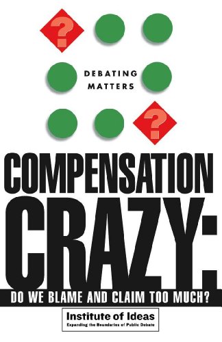 Compensation Crazy: Do We Blame and Claim Too Much? (Debating Matters)