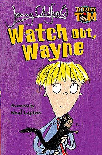 Beispielbild fr Totally Tom: Watch Out, Wayne: 5 zum Verkauf von Goldstone Books