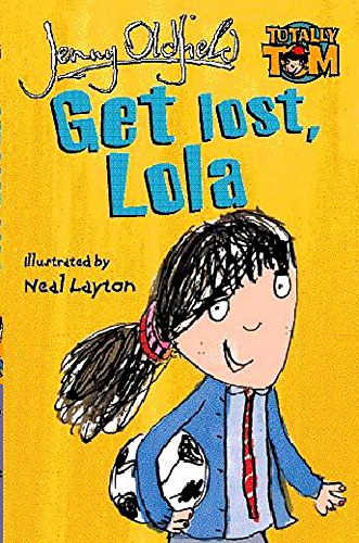 Beispielbild fr Get Lost, Lola: 3 (Totally Tom) zum Verkauf von AwesomeBooks