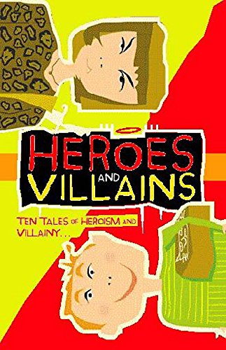 9780340853986: Heroes and Villains: Ten Tales of Heroism and Villainy