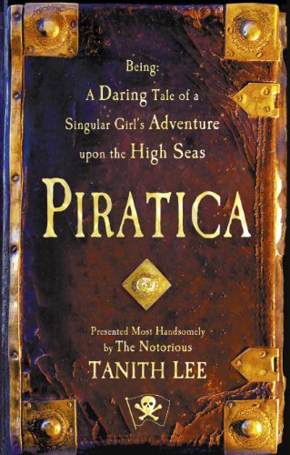 Stock image for Piratica: Being a Daring Tale of a Singular Girl's Adventure Upon the High Seas for sale by ThriftBooks-Dallas