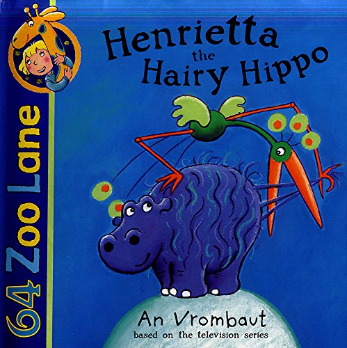 Henrietta the Hairy Hippo (64 Zoo Lane) (9780340855621) by Vrombaut, An