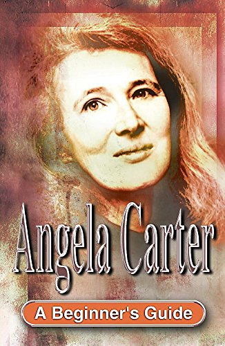 Stock image for Angela Carter: A Beginner's Guide for sale by WorldofBooks