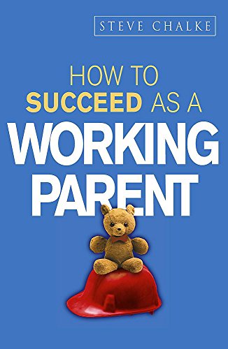 Stock image for How to Succeed as a Working Parent (How to Succeed Series) for sale by WorldofBooks