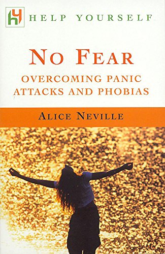Beispielbild fr No Fear: Overcoming Panic Attacks and Phobias zum Verkauf von Reuseabook