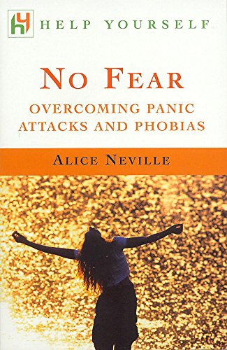 Imagen de archivo de No Fear: Overcoming Panic Attacks and Phobias a la venta por AwesomeBooks