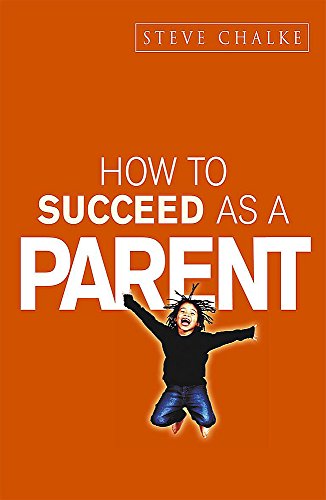 Beispielbild fr How to Succeed as a Parent (How to Succeed Series) zum Verkauf von AwesomeBooks