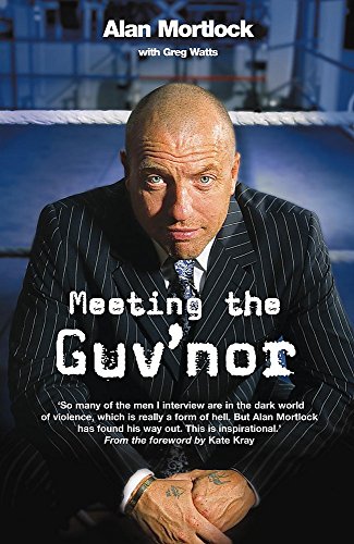 Stock image for Meeting the Guv'nor: From Goodfella to Godfella - The Dramatic True Story of Boxing's Pirate Promoter Alan Mortlock for sale by Goldstone Books