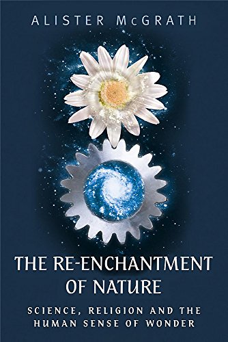 Beispielbild fr The Re-Enchantment of Nature: Science, Religion and the Human Sense of Wonder zum Verkauf von AwesomeBooks