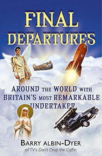 9780340861639: Final Departures: Around the World with Britain's Most Remarkable Undertaker