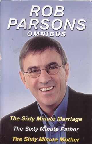 9780340862162: Rob Parsons Omnibus the Sixty Minute Marriage the Sixty Minute Father the Sixty Minute Mother