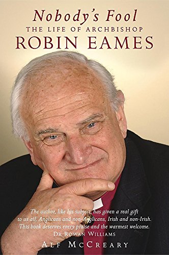 Beispielbild fr Nobody's Fool: The Life of Archbishop Robin Eames zum Verkauf von WorldofBooks