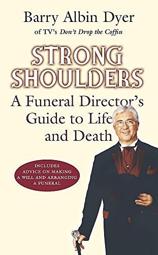 Beispielbild fr Strong Shoulders: A Funeral Director's Guide to Life and Death zum Verkauf von Wonder Book