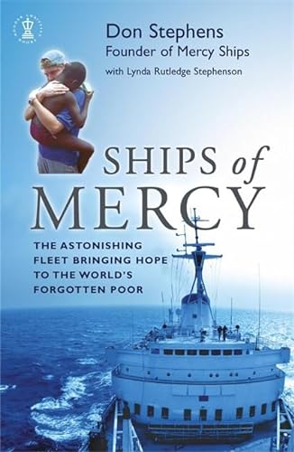 9780340863367: Ships of Mercy: The Astonishing Fleet Bringing Hope to the World's Forgotten Poor [Idioma Ingls]: The remarkable fleet bringing hope to the world’s poorest people
