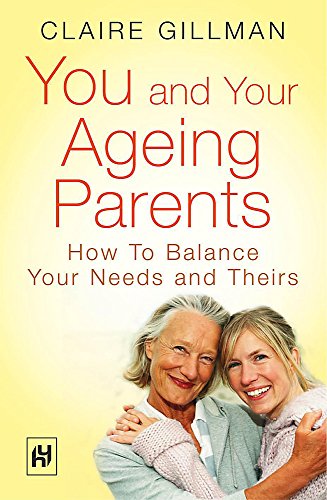 Stock image for You and Your Ageing Parents: How to Balance Your Needs and Theirs for sale by WorldofBooks