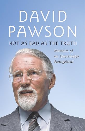 Beispielbild fr Not as Bad as the Truth: The Musings and Memoirs of David Pawson zum Verkauf von WorldofBooks