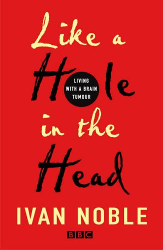 Stock image for Like a Hole in the Head : Living With a Brain Tumour for sale by Off The Shelf