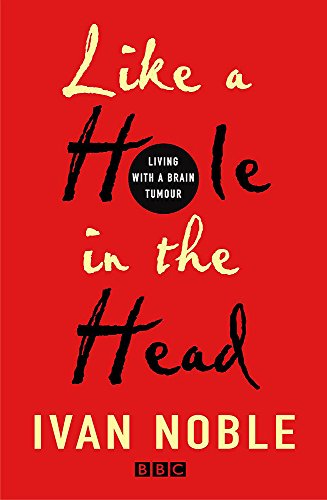 Stock image for Like a Hole in the Head : Living With a Brain Tumour for sale by SecondSale