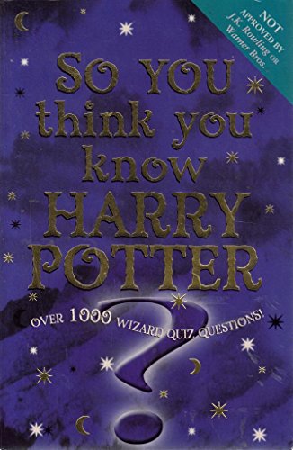 Beispielbild fr So You Think You Know Harry Potter zum Verkauf von medimops