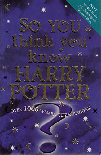 Stock image for So You Think You Know Harry Potter for sale by Better World Books