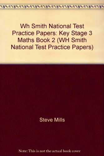 Wh Smith National Test Practice Papers: Key Stage 3 Maths Book 2 (9780340869772) by Unknown Author