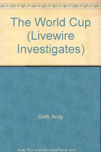 The World Cup (Livewire Investigates) (9780340871492) by Andy Croft