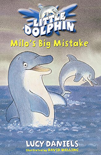 Milo's Big Mistake (Little Dolphin #6) (9780340873489) by Lucy Daniels