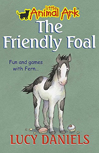 The Friendly Foal (Little Animal Ark #12) (9780340873861) by Lucy-daniels