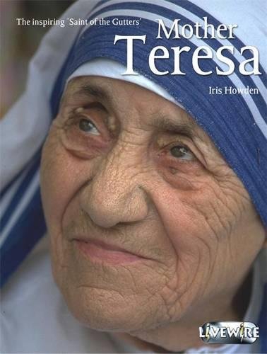 Livewire Real Lives Mother Teresa (Livewires) (9780340876268) by Howden, Iris