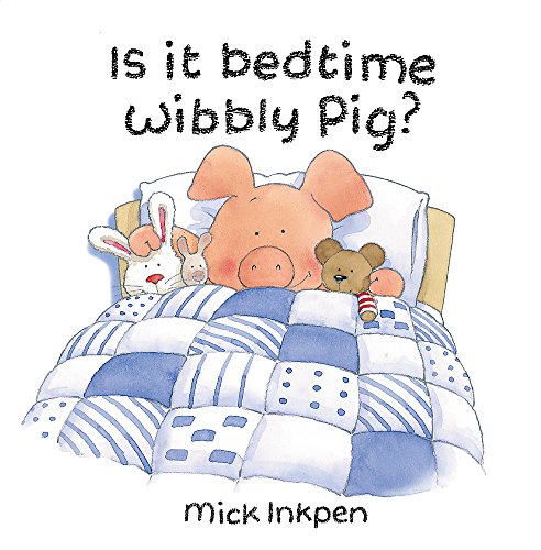 9780340878637: Is It Bedtime Wibbly Pig?