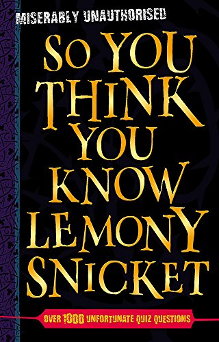 Beispielbild fr So You Think You Know Lemony Snicket? zum Verkauf von ThriftBooks-Dallas