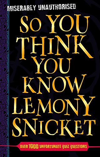 Stock image for So You Think You Know Lemony Snicket? for sale by ThriftBooks-Dallas