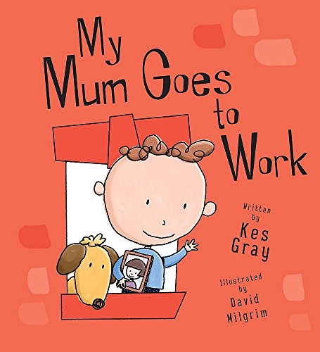My Mum Goes to Work (9780340883693) by Gray, Kes