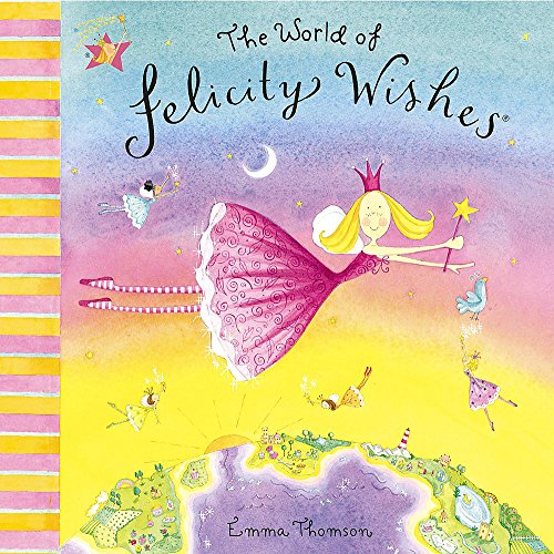 Imagen de archivo de Felicity Wishes: The World Of Felicity Wishes a la venta por AwesomeBooks