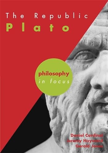 The Republic: Plato (Philosophy in Focus) (9780340888032) by Hayward, Jeremy; Cardinal, Daniel; Jones, Gerald