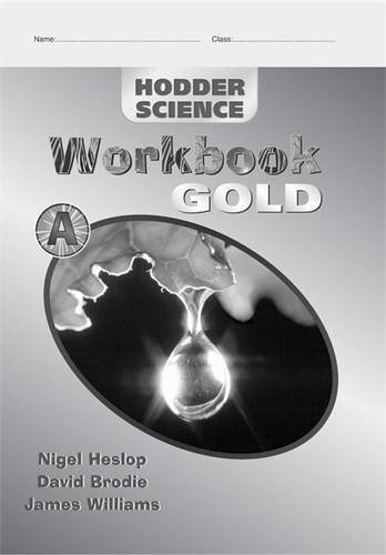 Hodder Science A Gold Workbook Pack of 10 (Hodder Science Gold Series) (9780340888285) by Brodie, David; Williams, James; Heslop, Nigel