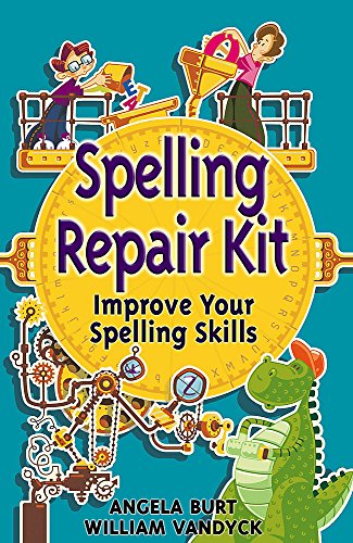 Spelling Repair Kit: Improve Your Spelling Skills (9780340893357) by Burt, Angela; Vandyck, William