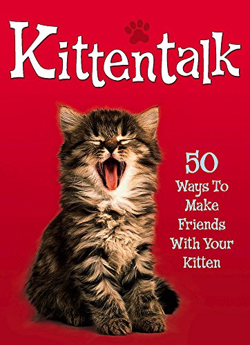 Beispielbild fr Pet Talk: Kittentalk: 50 Ways To Make Friends With Your Kitten zum Verkauf von Reuseabook