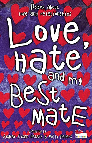 Stock image for Love, Hate and My Best Mate: Poems About Love and Relationships for sale by WorldofBooks