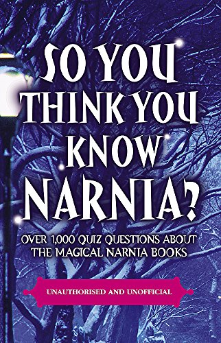 So You Think You Know Narnia?: Over 1,000 Quiz Questions About the Magical Narnia Books (9780340893920) by Gifford, Clive