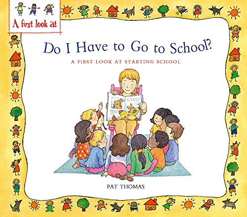 Do I Have to Go to School?: A First Look at Starting School (9780340894521) by Thomas, Pat