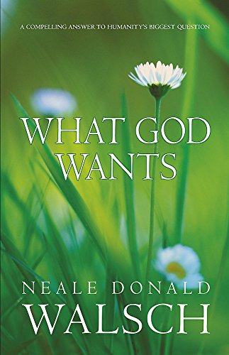 9780340895047: What God Wants: A Compelling Answer to Humanity's Biggest Question