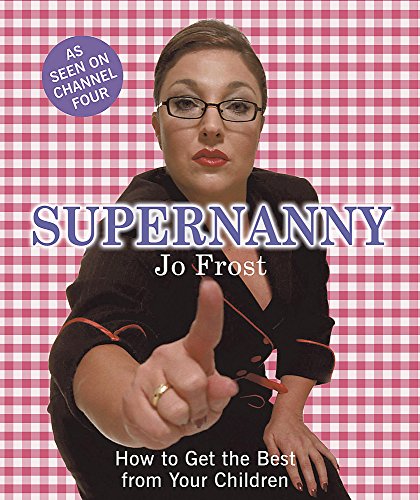 Beispielbild fr Supernanny: How to Get the Best from Your Children zum Verkauf von Anybook.com