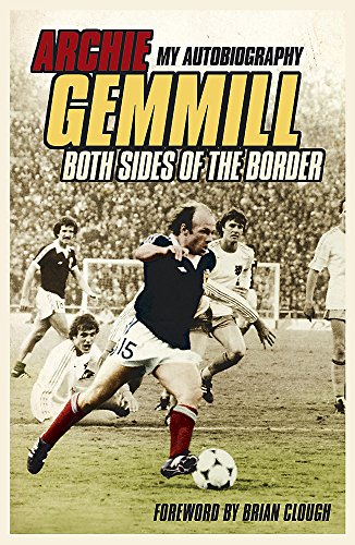 Archie Gemmill: Both Sides of the Border: My Autobiography ( Signed by the author, Archie Gemmill)