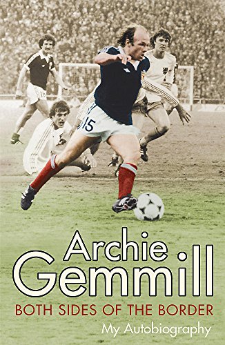 Stock image for Archie Gemmill: Both Sides of the Border - My Autobiography for sale by WorldofBooks