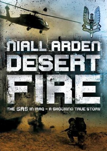 DESERT FIRE The SAS in Iraq - A Shocking True Store