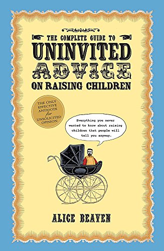9780340898703: The Complete Guide To Uninvited Advice On Raising Children